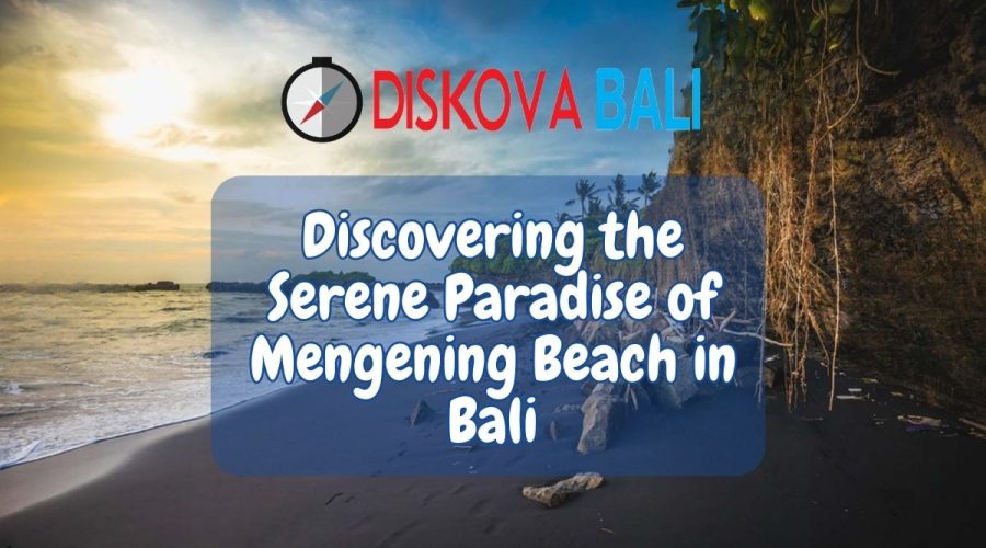 Discovering the Serene Paradise of Mengening Beach in Bali