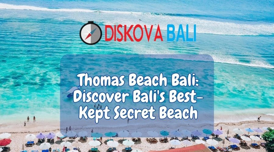 Thomas Beach Bali: The Hidden Gem You’ve Been Searching For