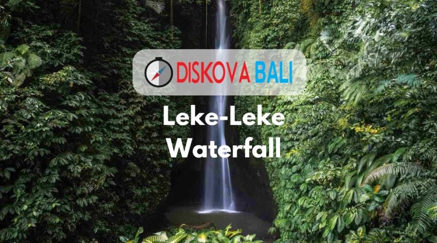Leke-Leke Waterfall: 巴厘岛和平与美丽的秘密圣地